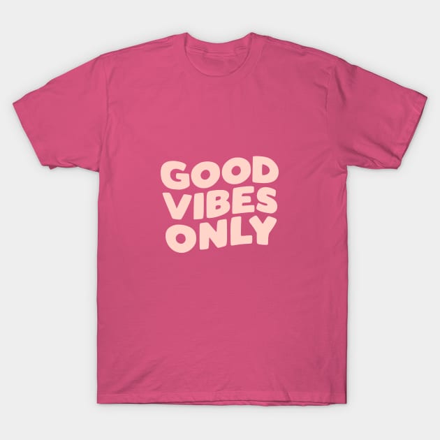 Good Vibes Only T-Shirt by MotivatedType